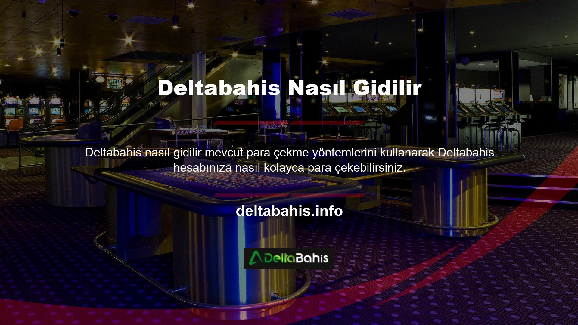 Deltabahis en hızlı para çekme casino adreslerinden biridir, ancak paranızı çekmek için mevcut para çekme yöntemlerinden birini kullanarak para çekme talebinde bulunmanız gerekecektir